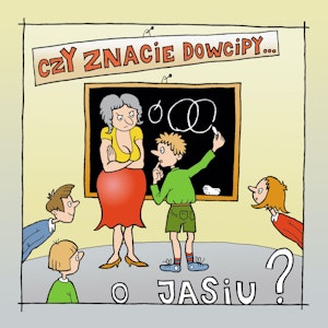 Czy znacie dowcipy o Jasiu?