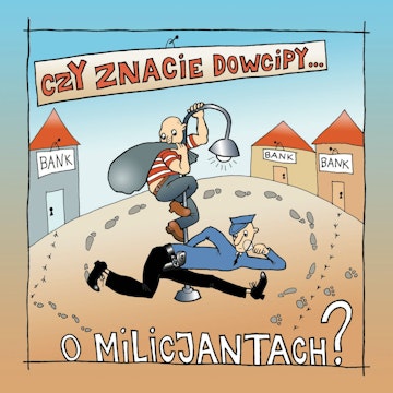 Czy znacie dowcipy o Milicjantach?