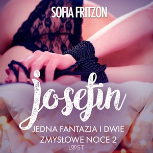 Josefin: jedna fantazja i dwie zmysłowe noce 2. Opowiadanie erotyczne