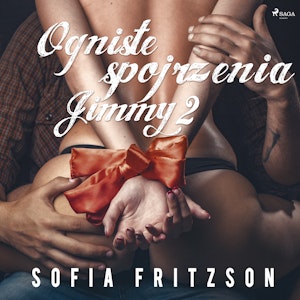 Ogniste spojrzenia 2: Jimmy. Opowiadanie erotyczne