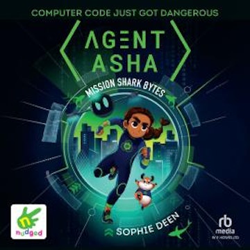 Agent Asha: Mission Shark Bytes audiobook, Sophie Deen