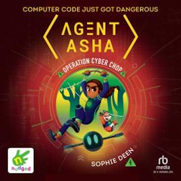 Agent Asha: Operation Cyber Chop audiobook, Sophie Deen