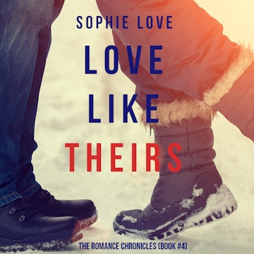 Love Like Theirs (The Romance Chronicles - Book Four)