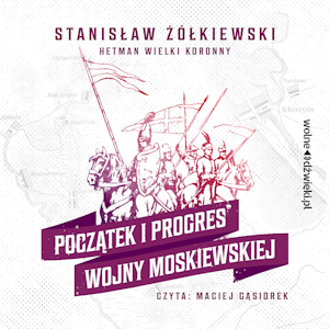 Początek i progres Wojny Moskiewskiej