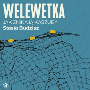 Welewetka. Jak znikają Kaszuby