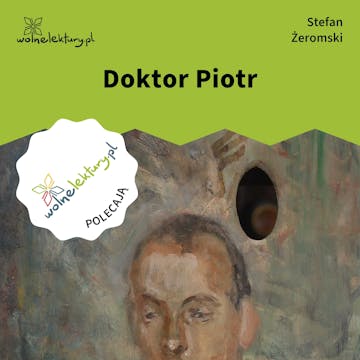 Doktor Piotr, Stefan Żeromski