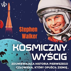 Kosmiczny wyścig. Zdumiewająca historia pierwszego człowieka, który opuścił Ziemię