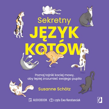 Sekretny język kotów. Poznaj tajniki kociej mowy, aby lepiej zrozumieć swojego pupila