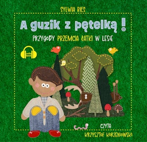 A guzik z pętelką! Przygody Przemcia Łatki w Lesie