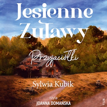 Jesienne Żuławy. Przyjaciółki. Żuławskie żywioły. Tom 4 audiobook, Sylwia Kubik
