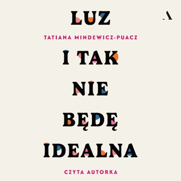 Luz. I tak nie będę idealna