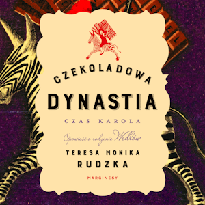 Czekoladowa dynastia. Czas Karola