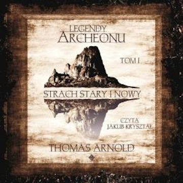 Legendy Archeonu: Strach stary i nowy