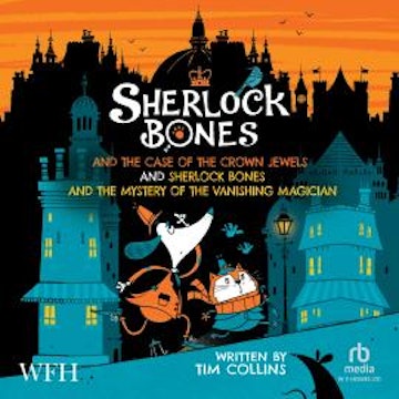Sherlock Bones & The Case Of The Crown Jewels and audiobook, Tim Collins