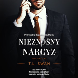 Nieznośny narcyz. Bracia Miles. Tom 4, T.L. Swan