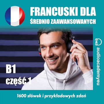 Francuski dla średniozaawansowanych B1 cz.1