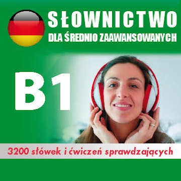 Kurs audio Niemiecki – słówka dla średnio zaawansowanych B1 