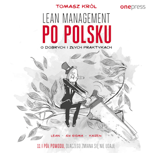 Lean management po polsku. O dobrych i złych praktykach