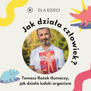 Nauka. To Lubię: Jak działa człowiek?