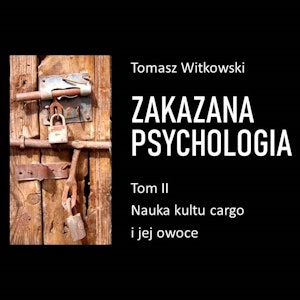 Zakazana psychologia. Nauka kultu cargo i jej owoce. Tom 2