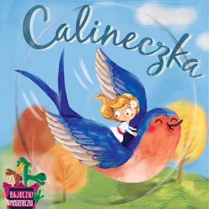 Bajeczki Pioseneczki: Calineczka