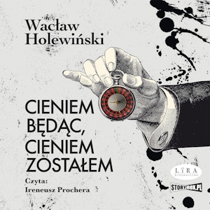 Cieniem będąc, cieniem zostałem