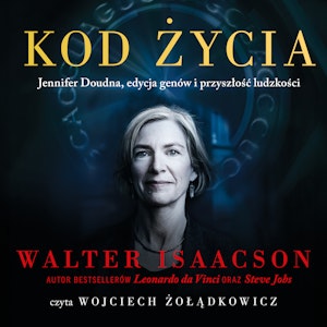 Kod życia. Jennifer Doudna, edycja genów i przyszłość ludzkości