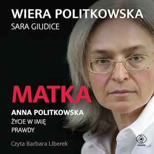 Matka. Anna Politkowska. Życie w imię prawdy