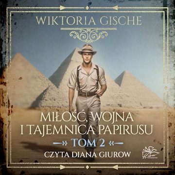 Miłość, wojna i tajemnica papirusu. Tom 2