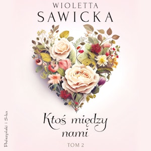 Ktoś między nami. Tom 2, Wioletta Sawicka