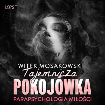 Parapsychologia miłości: tajemnicza pokojówka – opowiadanie erotyczne