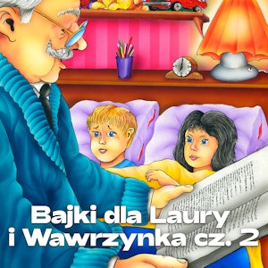 Bajki dla Laury i Wawrzynka cz. 2