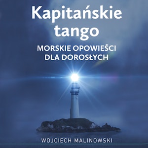 Kapitańskie tango. Morskie opowieści dla dorosłych