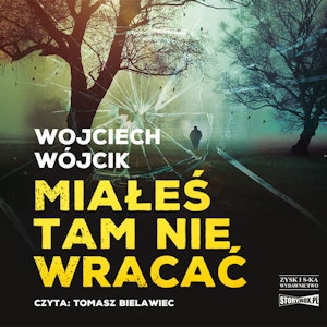 Miałeś tam nie wracać