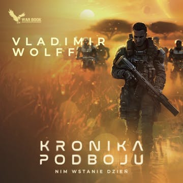 Kronika podboju. Nim wstanie dzień audiobook, Wolff Vladimir