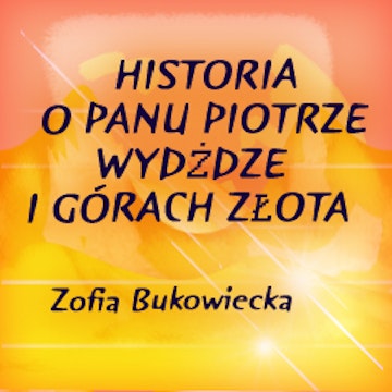 Historia o panu Piotrze, wydżdze i górach złota