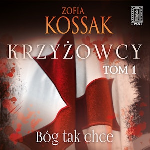 Krzyżowcy. Tom 1. Bóg tak chce