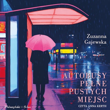 Autobusy pełne pustych miejsc audiobook, Zuzanna Gajewska
