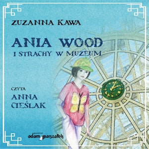 Ania Wood i strachy w muzeum