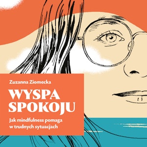 Wyspa Spokoju. Jak mindfulness pomaga w trudnych sytuacjach