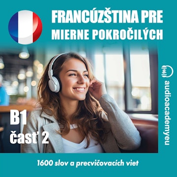 Francúzština pre mierne pokročilých B1 – časť 2