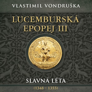 Lucemburská epopej III: Slavná léta 1348–1355