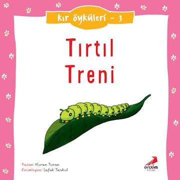 Kır Öyküleri  - Tırtıl treni