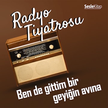 Radyo Tiyatrosu -Ben de Gittim Bir Geyiğin Avına