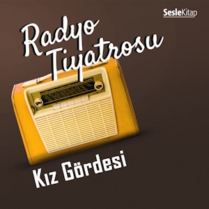 Radyo Tiyatrosu -Kız Gördesi