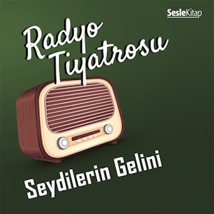 Radyo Tiyatrosu -Seydilerin Gelini