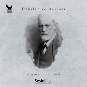 Dahiler ve Aşkları - Sigmund Freud