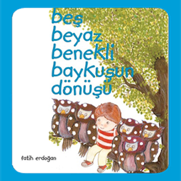 Beş Beyaz Benekli Baykuşun Dönüşü