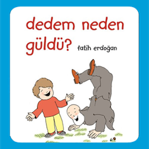 Dedem Neden Güldü?