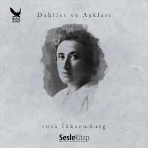 Dahiler ve Aşkları -Rosa Lüksemburg